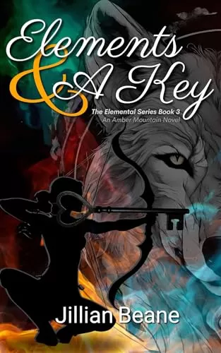 Elements & a Key: An Amber Mountain Novel (The Elemental Series #3) by Jillian Beane