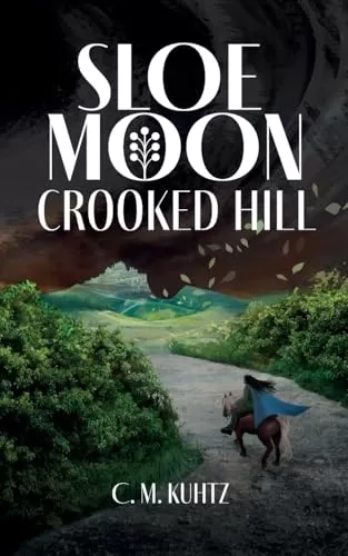 Sloe Moon: Crooked Hill (Sloe Moon #3) by C M Kuhtz