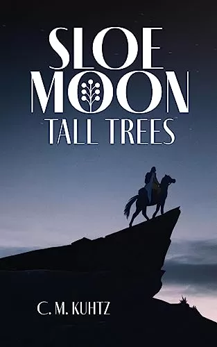 Sloe Moon - Tall Trees: First volume of a ground-breaking queer fantasy series (Sloe Moon #1) by C M Kuhtz