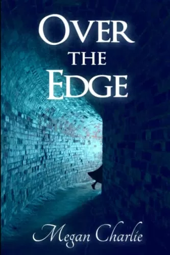 Over the Edge: A Magpie Network Novel (Magpie Network #1) by Megan Charlie
