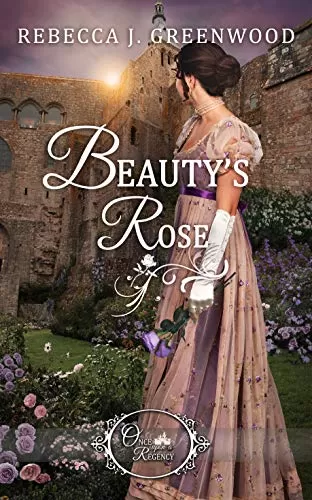 Beauty's Rose (Once Upon a Regency #4) by Rebecca J. Greenwood