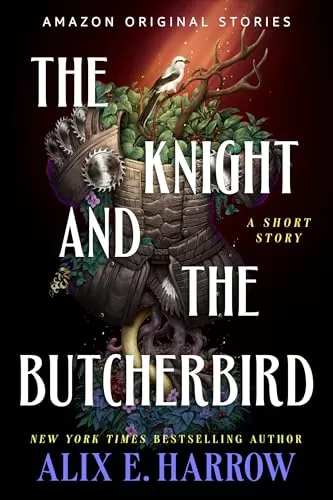 The Knight and the Butcherbird by Alix E. Harrow