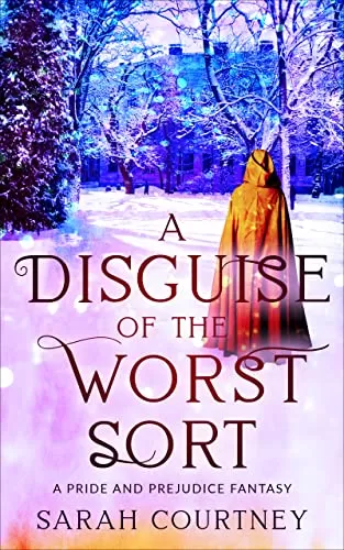 A Disguise of the Worst Sort: A Pride and Prejudice Fantasy (Enchanting Tales) by Sarah Courtney