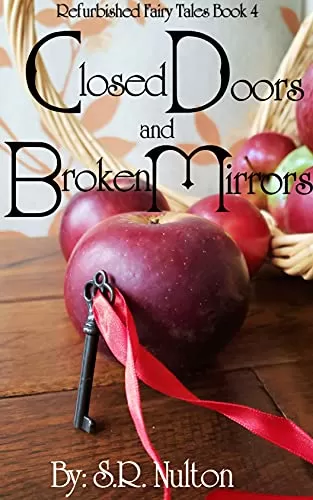 Closed Doors and Broken Mirrors: A Retelling of Snow White and Blue Beard (Refurbished Fairy Tales #4) by S.R. Nulton