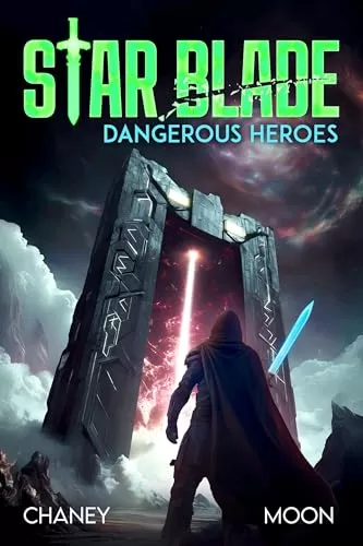 Dangerous Heroes (Star Blade #4) by J.N. Chaney, Scott Moon