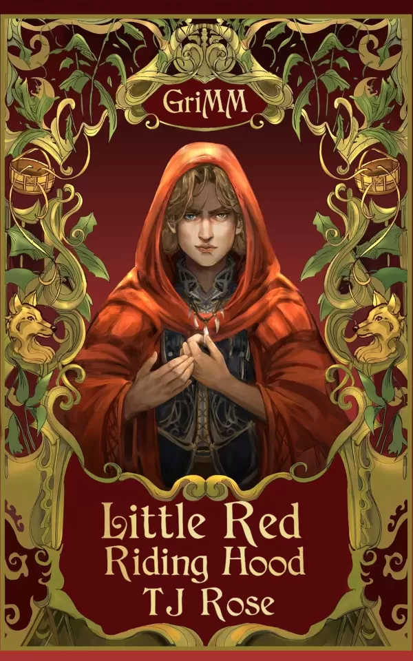 Little Red Riding Hood: An MM Romance Fairytale Retelling (The GriMM Tales #1) by TJ Rose