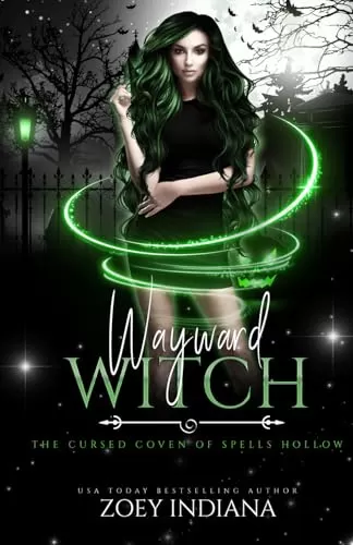 Wayward Witch: A Witchy Why Choose Urban Fantasy Romance (The Cursed Coven of Spells Hollow) by Zoey Indiana
