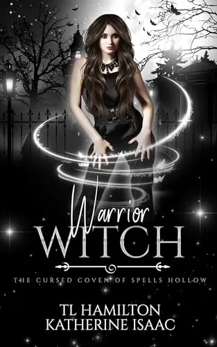 Warrior Witch: A Bewitching Urban Fantasy Romance (The Cursed Coven of Spells Hollow #1) by Katherine Isaac