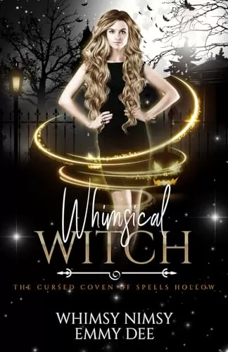 Whimsical Witch: A Quirky Urban Fantasy Romance (The Cursed Coven of Spells Hollow #3) by Emmy Dee, Whimsy Nimsy