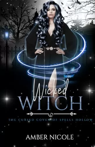 Wicked Witch: The Cursed Coven of Spells Hollow (The Cursed Coven of Spells Hollow #4) by Amber Nicole