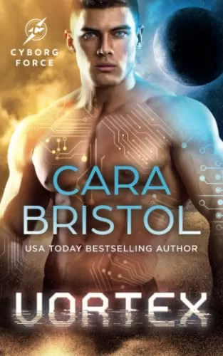 Vortex: An enemies-to-lovers science fiction romance (Cyborg Force #3) by Cara Bristol