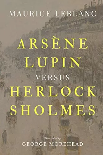 Arsène Lupin Versus Herlock Sholmes by Maurice Leblanc