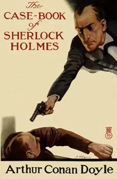 The Case-Book of Sherlock Holmes (Sherlock Holmes - The Original Stories #9) by Sir Arthur Conan Doyle