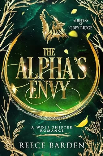 The Alpha's Envy: A Shifter Romance (Shifters of Grey Ridge) by Reece Barden