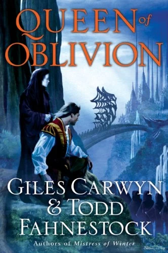 Queen of Oblivion (The Heartstone Trilogy #3) by Giles Carwyn, Todd Fahnestock