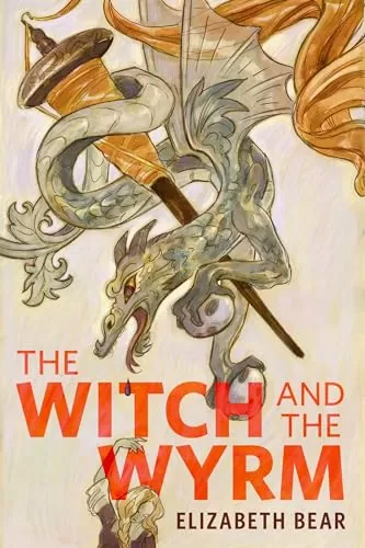 The Witch and the Wyrm by Elizabeth Bear