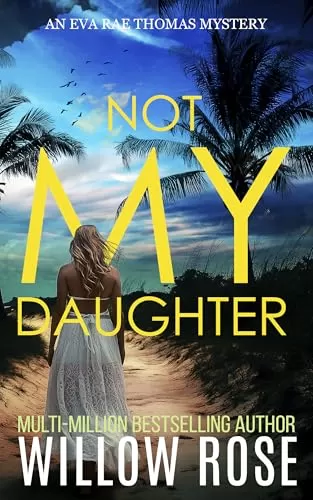 Not My Daughter (Eva Rae Thomas Mystery #18) by Willow Rose