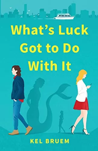 What's Luck Got to Do With It (Unusualities #1) by Kel Bruem
