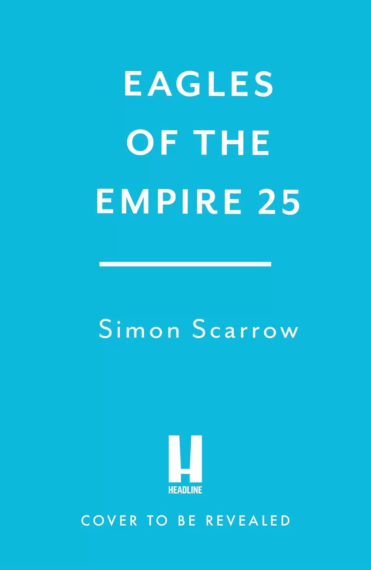 Eagles of the Empire 25 (Eagles of the Empire #25) by Simon Scarrow