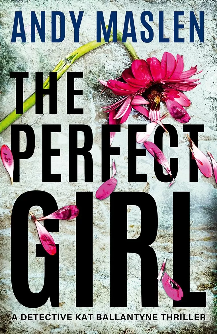 The Perfect Girl (Detective Kat Ballantyne #6) by Andy Maslen