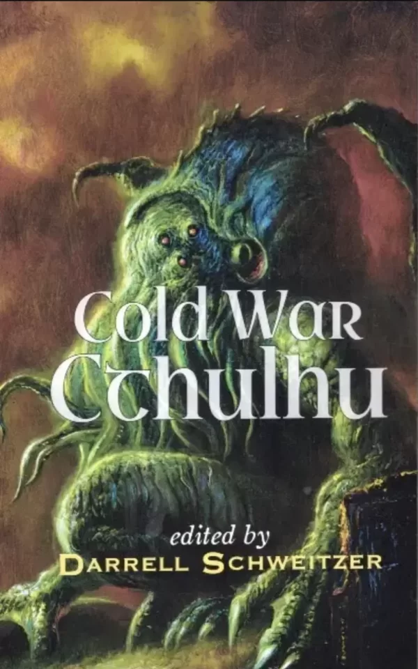 Cold War Cthulhu by Darrell Schweitzer