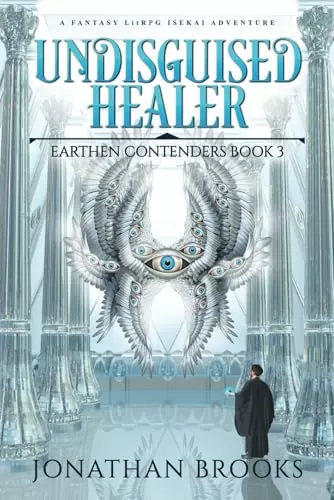 Undisguised Healer (Earthen Contenders #3) by Jonathan Brooks