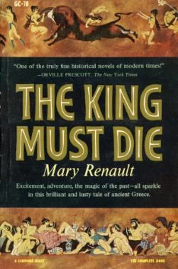 The King Must Die (Theseus #1) by Mary Renault