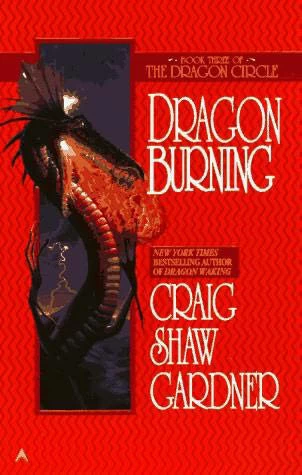 Dragon Burning (The Dragon Circle #3) by Craig Shaw Gardner