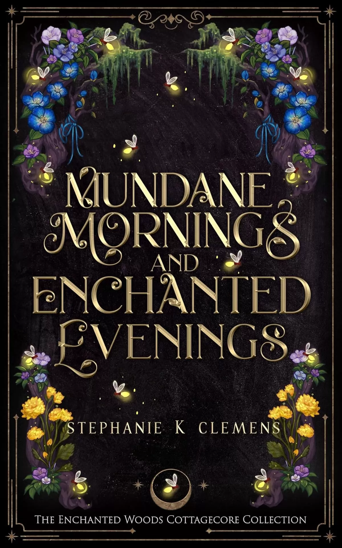 Mundane Mornings & Enchanted Evenings: A Cozy Pride and Prejudice meets Twelve Dancing Princesses Retelling (The Enchanted Woods Cottagecore Collection #8) by Stephanie K. Clemens