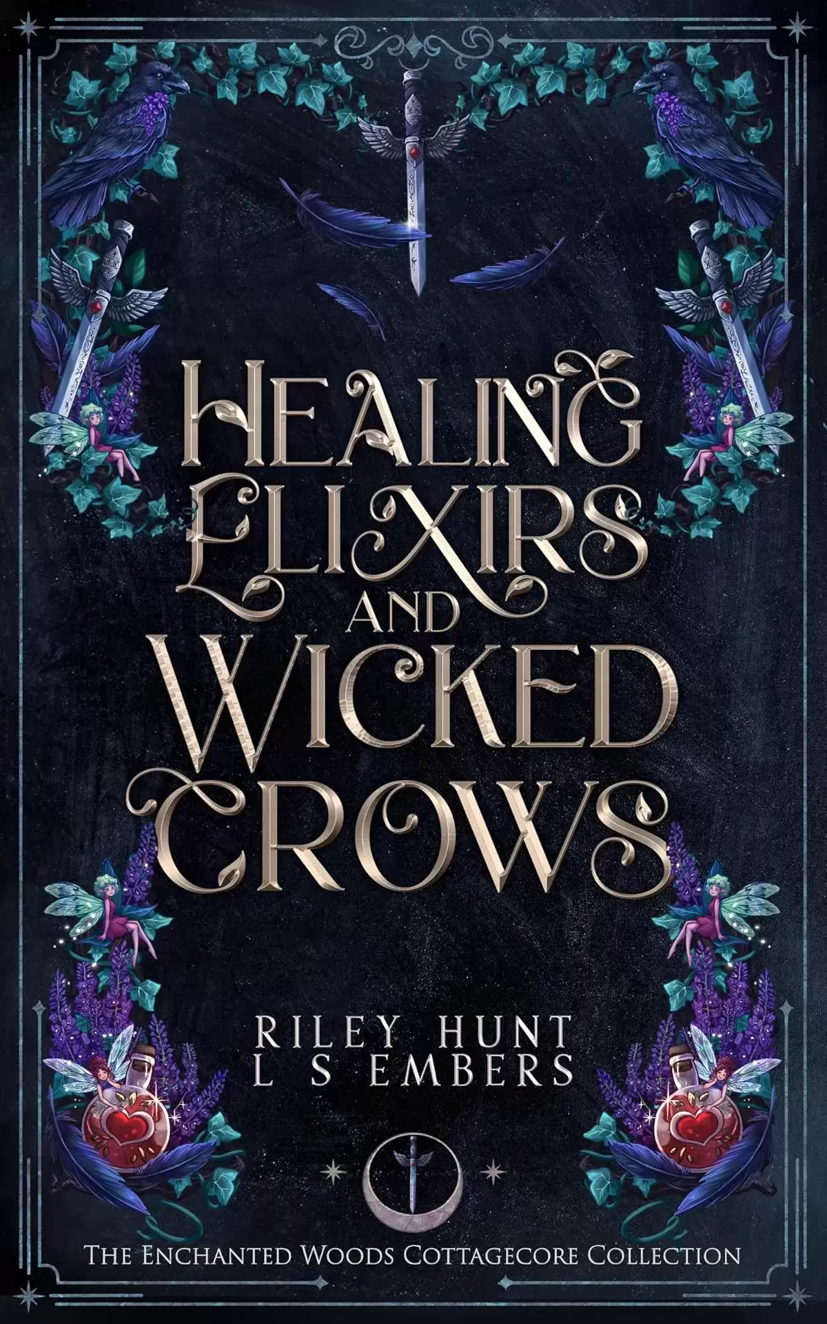 Healing Elixirs & Wicked Crows: A Dark Cozy Sleeping Beauty Retelling (The Enchanted Woods Cottagecore Collection #3) by Riley Hunt