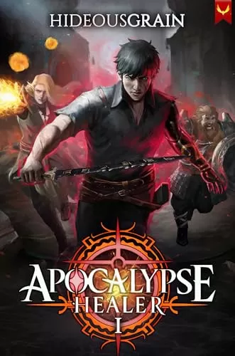 Apocalypse Healer: A LitRPG Adventure (Apocalypse Healer #1) by HideousGrain