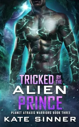 Tricked By The Alien Prince (Planet Atraxis Warriors #3) by Kate Sinner