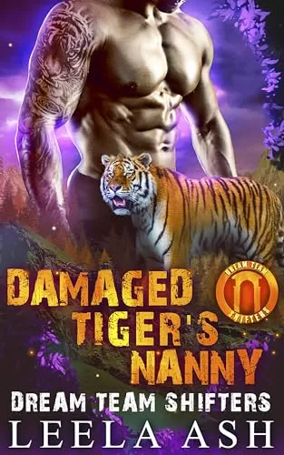 Damaged Tiger's Nanny (Dream Team Shifters #3) by Leela Ash
