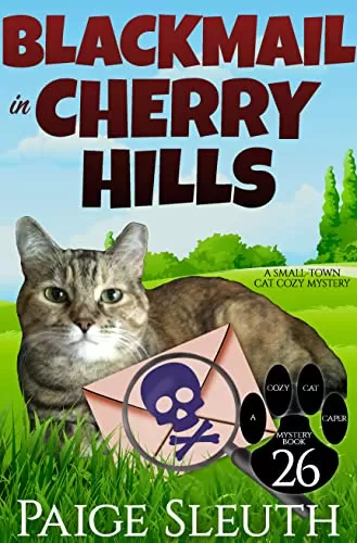 Blackmail in Cherry Hills: A Small-Town Cat Cozy Mystery (Cozy Cat Caper Mystery #26) by Paige Sleuth