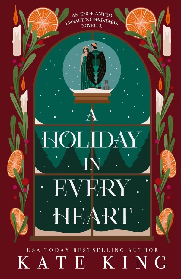A Holiday in Every Heart: An Enchanted Legacies Christmas Novella (Enchanted Legacies #3) by Kate King