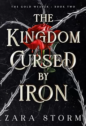 The Kingdom Cursed by Iron: A Dark Fantasy Romance (The Gold Weaver #2) by Zara Storm
