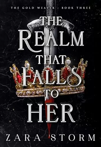 The Realm That Falls to Her: A Dark Fantasy Romance (The Gold Weaver #3) by Zara Storm