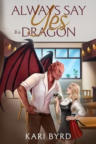 Always Say Yes to a Dragon (Dragons in the City #1) by Kari Byrd