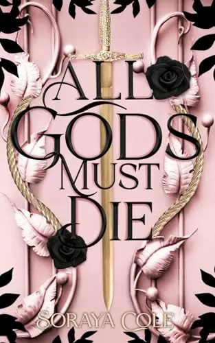 All Gods Must Die (All Gods Must Die #1) by Soraya Cole