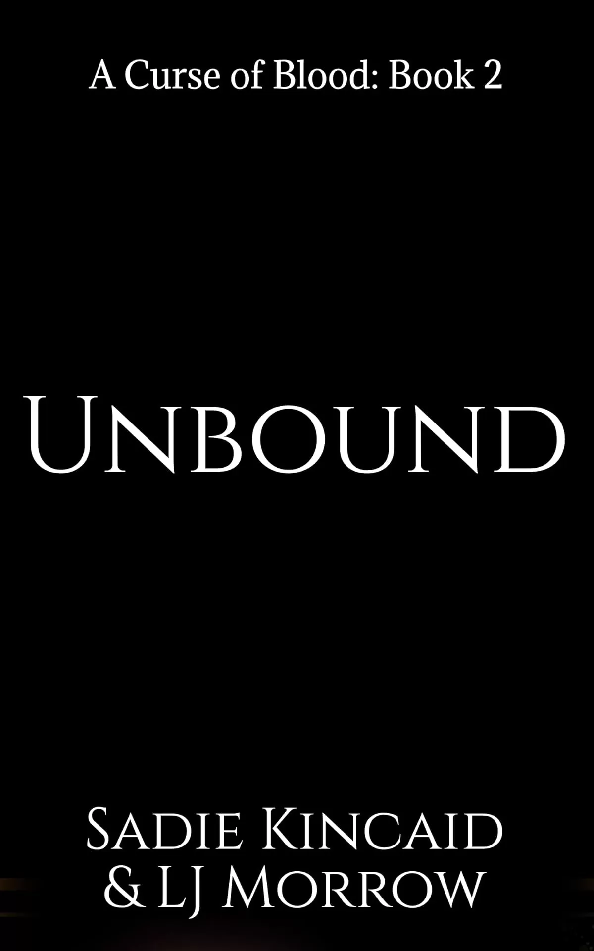 Unbound (A Curse of Blood #2) by Sadie Kincaid, LJ Morrow