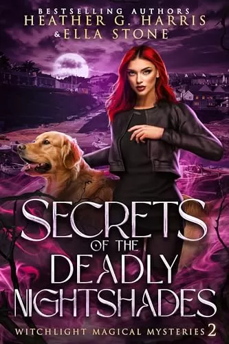 Secrets of the Deadly Nightshades (Witchlight Magical Mysteries #2) by Heather G. Harris