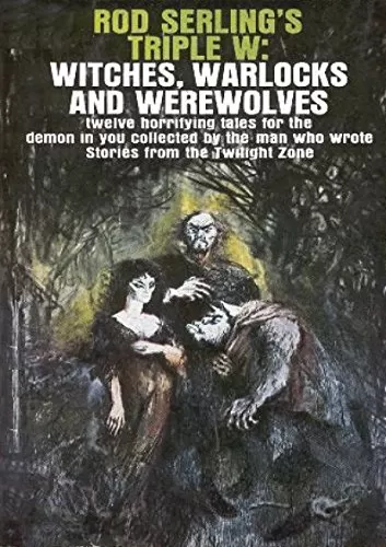 Rod Serling’s Triple W: Witches, Warlocks and Werewolves by Gordon R. Dickson, Rod Serling