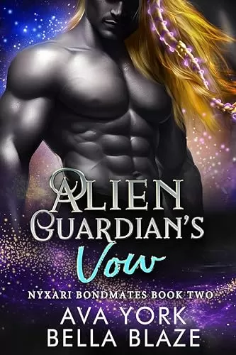 Alien Guardian's Vow: A science fiction crash landing romance (Nyxari Bondmates #3) by Ava York
