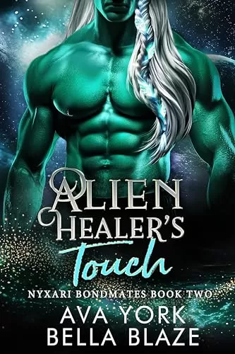 Alien Healer's Touch: A science fiction crash landing romance (Nyxari Bondmates #2) by Ava York