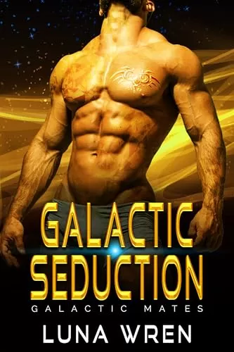 Galactic Seduction: A Forbidden Love Fated Mates Alien Romance (Galactic Mates) by Luna Wren
