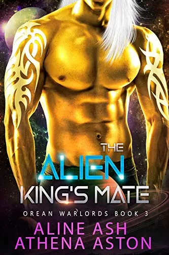 The Alien King’s Mate: A Sci-Fi Alien Abduction Romance (Orean Warlords #3) by Aline Ash, Athena Aston