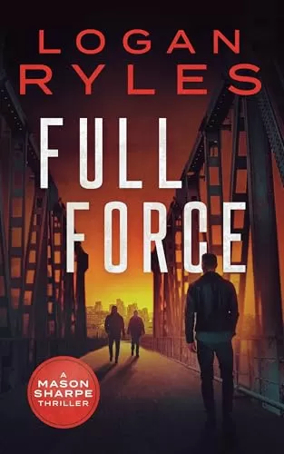 Full Force (Mason Sharpe #10) by Logan Ryles