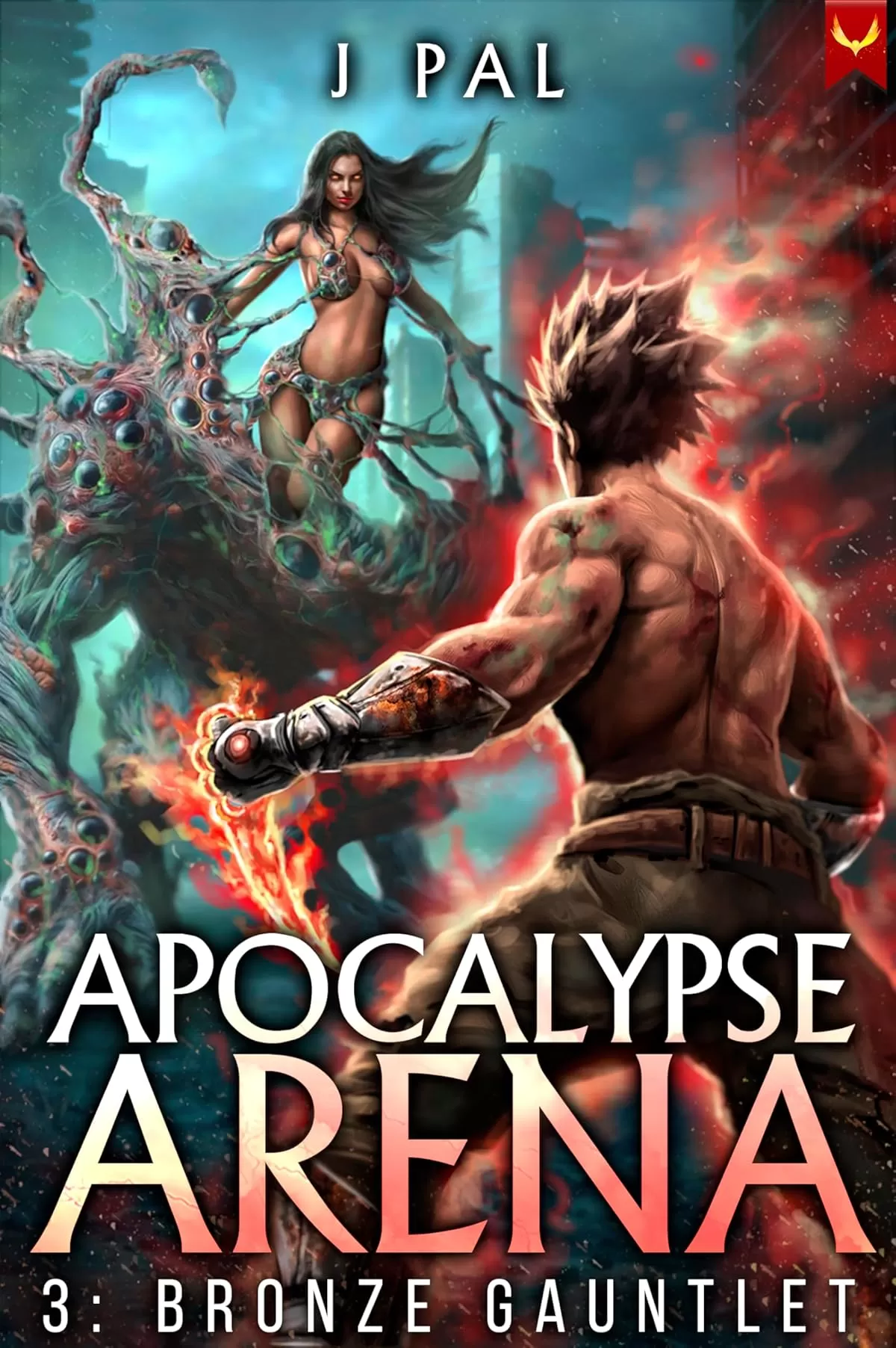 Bronze Gauntlet (Apocalypse Arena #3) by J. Pal