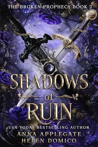Shadows of Ruin (The Broken Prophecy #2) by Anna Applegate, Helen Domico