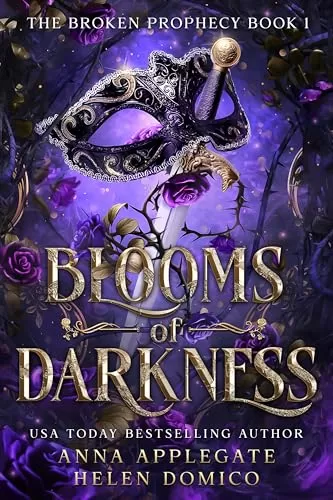 Blooms of Darkness (The Broken Prophecy #1) by Anna Applegate, Helen Domico